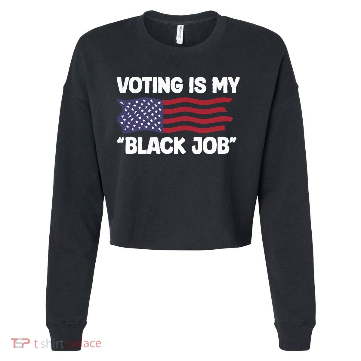 Voting Is My Black Job America Cropped Pullover Crew
