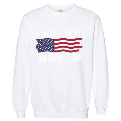 Voting Is My Black Job America Garment-Dyed Sweatshirt