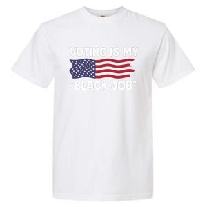 Voting Is My Black Job America Garment-Dyed Heavyweight T-Shirt