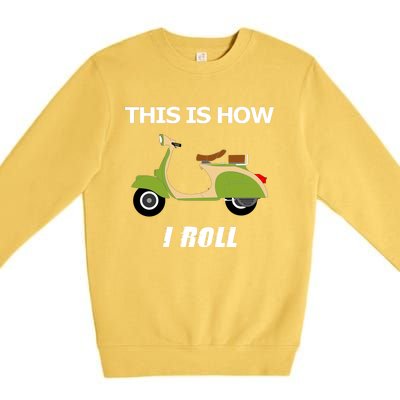 Vintage Italian Moped Gift This Is How I Roll Premium Crewneck Sweatshirt