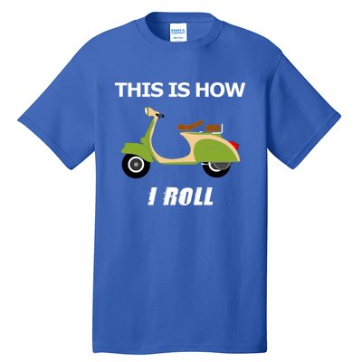 Vintage Italian Moped Gift This Is How I Roll Tall T-Shirt