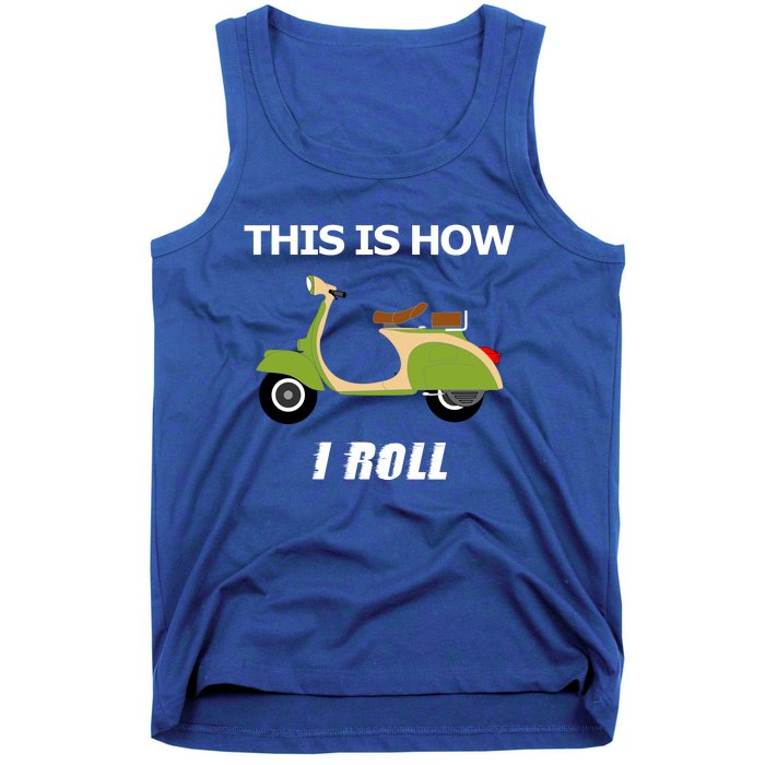 Vintage Italian Moped Gift This Is How I Roll Tank Top