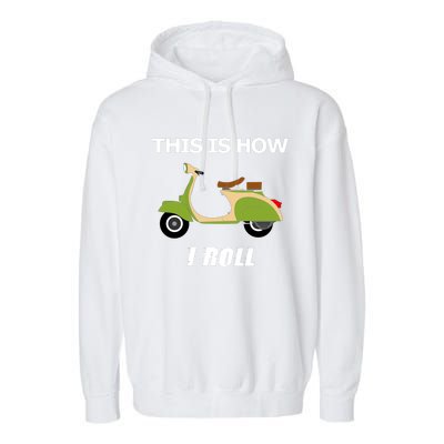 Vintage Italian Moped Gift This Is How I Roll Garment-Dyed Fleece Hoodie