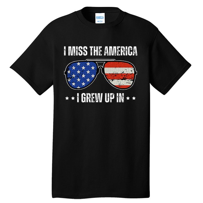 Vintage I Miss The America I Grew Up In Usa Flag Sunglasses Tall T-Shirt