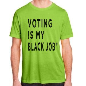 Voting Is My Black Job Adult ChromaSoft Performance T-Shirt