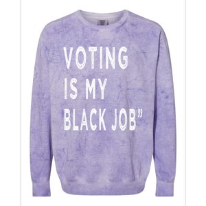 Voting Is My Black Job Colorblast Crewneck Sweatshirt