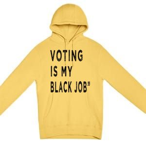 Voting Is My Black Job Premium Pullover Hoodie