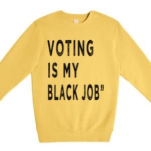 Voting Is My Black Job Premium Crewneck Sweatshirt