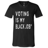 Voting Is My Black Job V-Neck T-Shirt