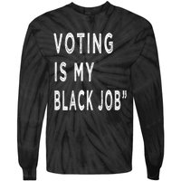 Voting Is My Black Job Tie-Dye Long Sleeve Shirt