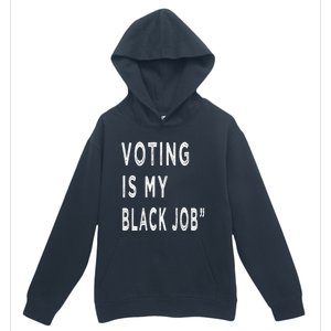 Voting Is My Black Job Urban Pullover Hoodie