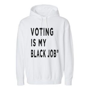 Voting Is My Black Job Garment-Dyed Fleece Hoodie