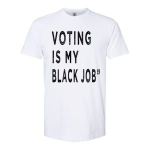 Voting Is My Black Job Softstyle CVC T-Shirt