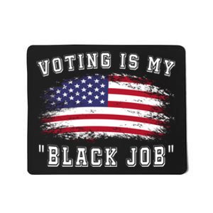 Voting Is My Black Job Mousepad