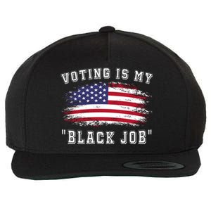 Voting Is My Black Job Wool Snapback Cap