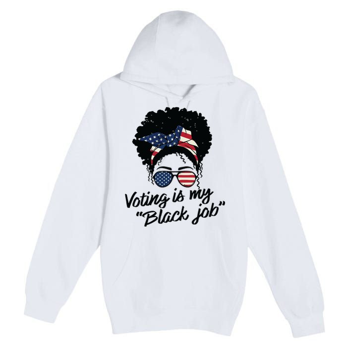 Voting Is My Black Job Women Premium Pullover Hoodie