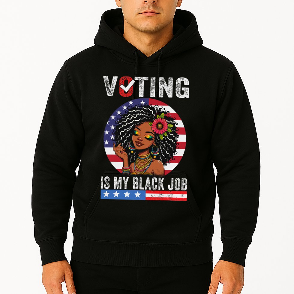 Voting Is My Black Job Hoodie