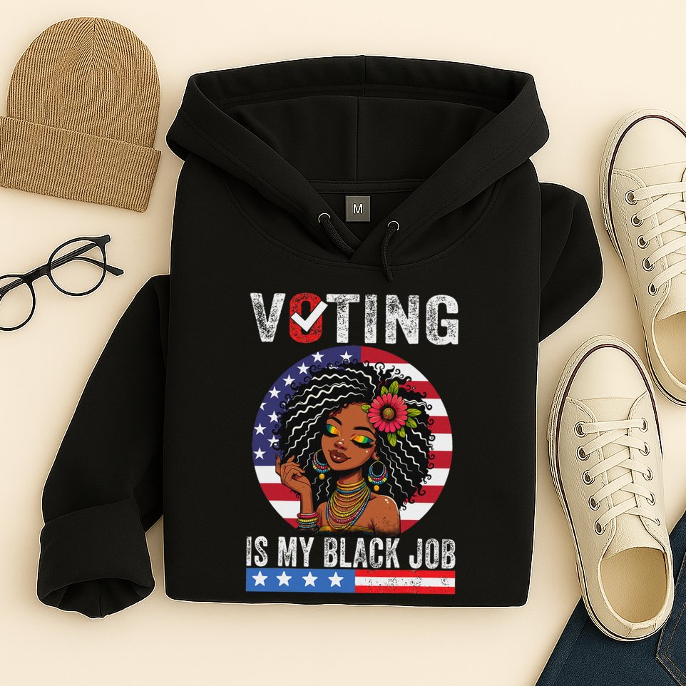 Voting Is My Black Job Hoodie