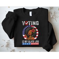 Voting Is My Black Job Sweatshirt
