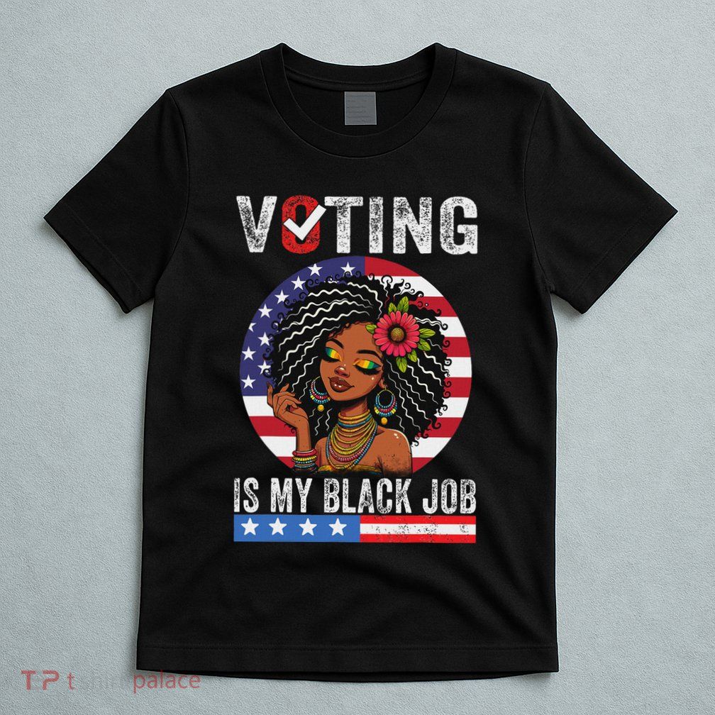 Voting Is My Black Job T-Shirt