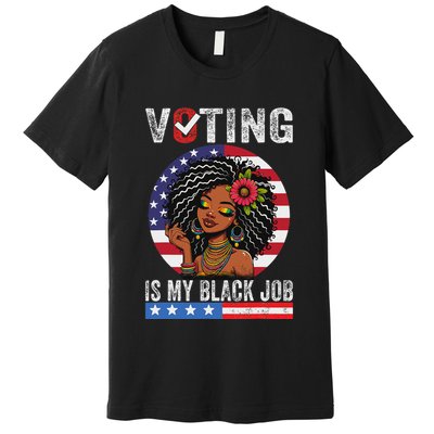 Voting Is My Black Job Premium T-Shirt