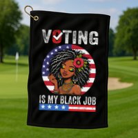 Voting Is My Black Job Golf Towel