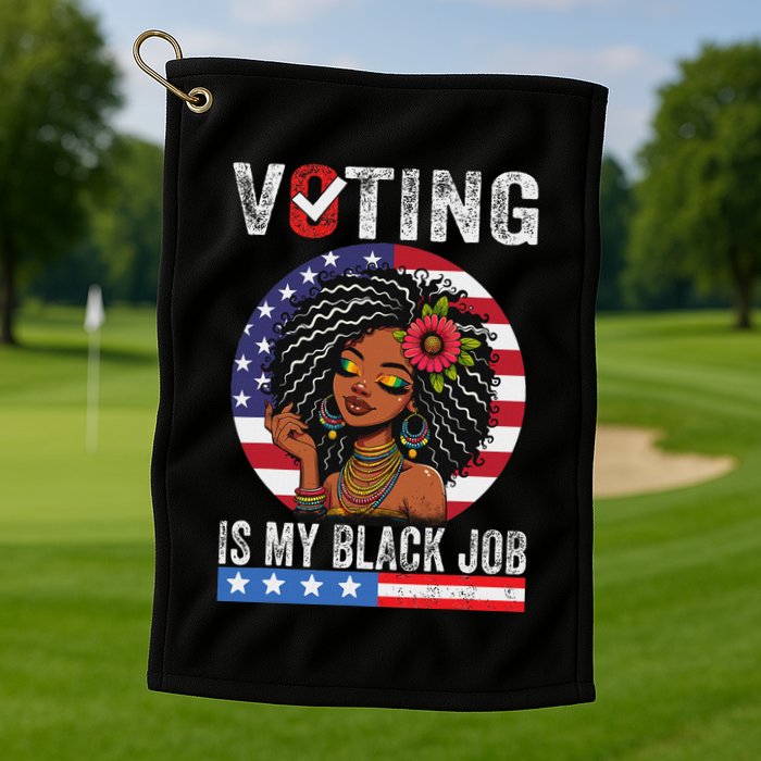 Voting Is My Black Job Golf Towel