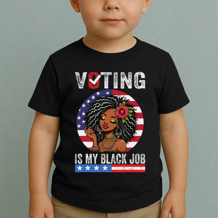 Voting Is My Black Job Toddler T-Shirt