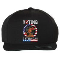 Voting Is My Black Job Wool Snapback Cap