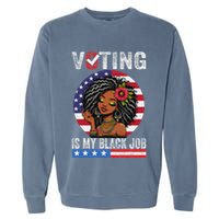Voting Is My Black Job Garment-Dyed Sweatshirt