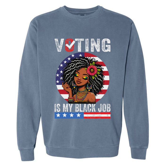 Voting Is My Black Job Garment-Dyed Sweatshirt