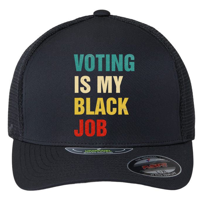 Voting Is My Black Job Women Gift Flexfit Unipanel Trucker Cap