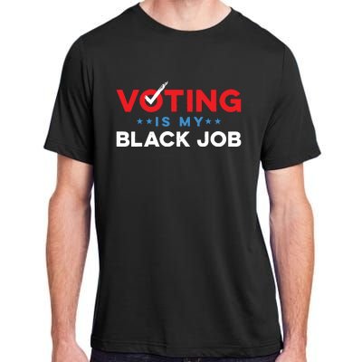 Voting Is My Black Job Adult ChromaSoft Performance T-Shirt