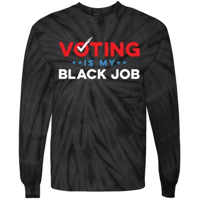 Voting Is My Black Job Tie-Dye Long Sleeve Shirt