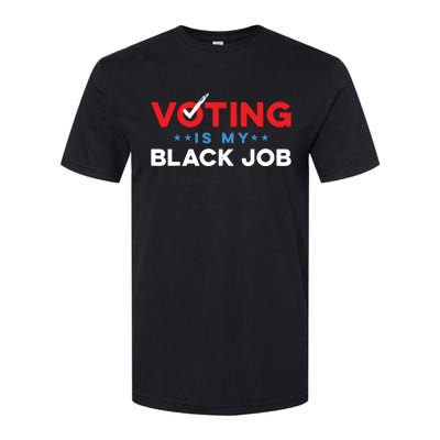 Voting Is My Black Job Softstyle CVC T-Shirt