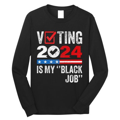 Voting Is My Black Job Gift Long Sleeve Shirt