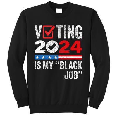 Voting Is My Black Job Gift Sweatshirt