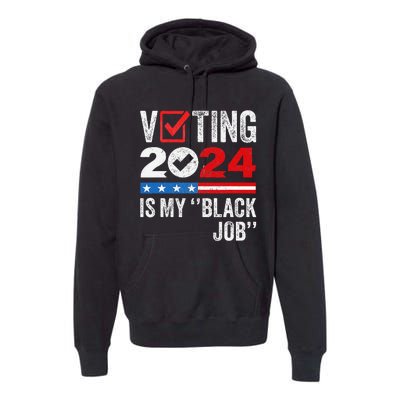 Voting Is My Black Job Gift Premium Hoodie