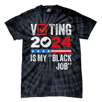 Voting Is My Black Job Gift Tie-Dye T-Shirt