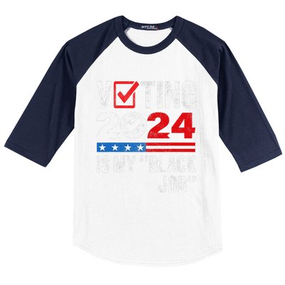 Voting Is My Black Job Gift Baseball Sleeve Shirt