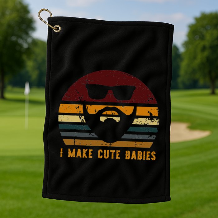 Vintage I Make Cute Babies Funny Confident Dads Golf Towel