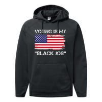 Voting Is My Black Job Funny Saying Performance Fleece Hoodie