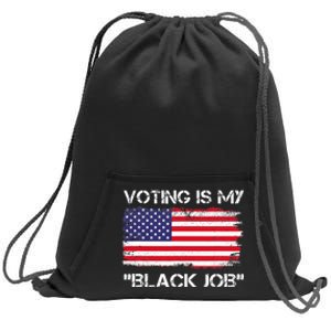 Voting Is My Black Job Funny Saying Sweatshirt Cinch Pack Bag