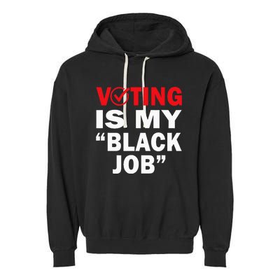 Voting Is My Black Job Kamala Harris 2024 Garment-Dyed Fleece Hoodie