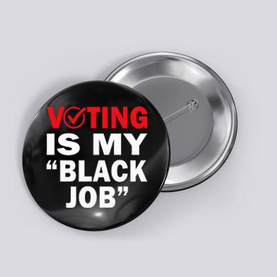 Voting Is My Black Job Kamala Harris 2024 Button