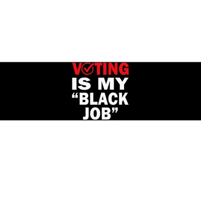 Voting Is My Black Job Kamala Harris 2024 Bumper Sticker