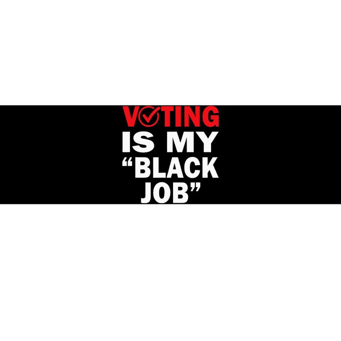 Voting Is My Black Job Kamala Harris 2024 Bumper Sticker