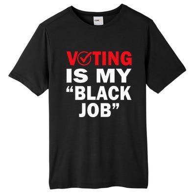 Voting Is My Black Job Kamala Harris 2024 Tall Fusion ChromaSoft Performance T-Shirt