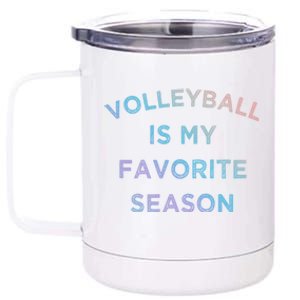 Volleyball Is My Favorite Season Volleyball Lovers Players Great Gift 12 oz Stainless Steel Tumbler Cup