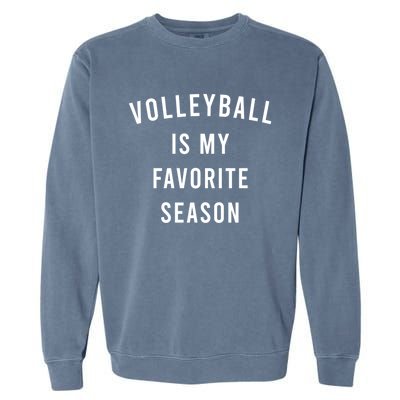 Volleyball Is My Favorite Season Gift Garment-Dyed Sweatshirt